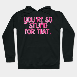 You're So Stupid for that James Charles Pink Quote Hoodie